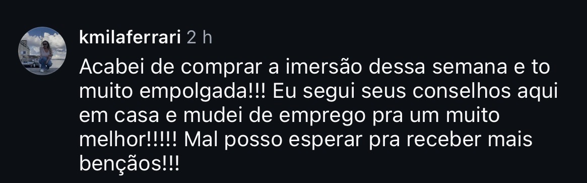 Comentário de aluna contando que comprou a imersão e trocou de emprego para um muito melhor